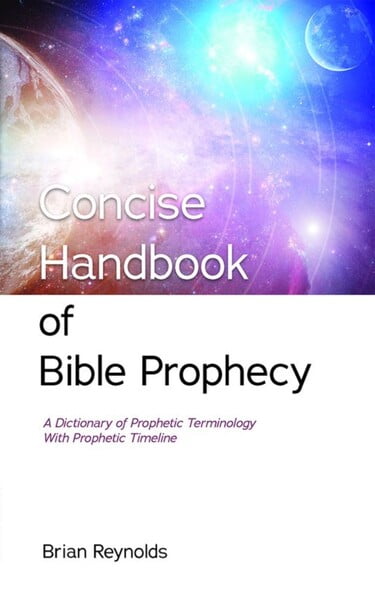 Concise Handbook for Bible Prophecy - B. Reynolds Concise Handbook for Bible Prophecy - B. Reynolds